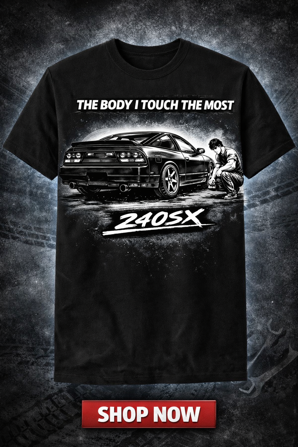 The Body I Touch The Most — 240SX Tee